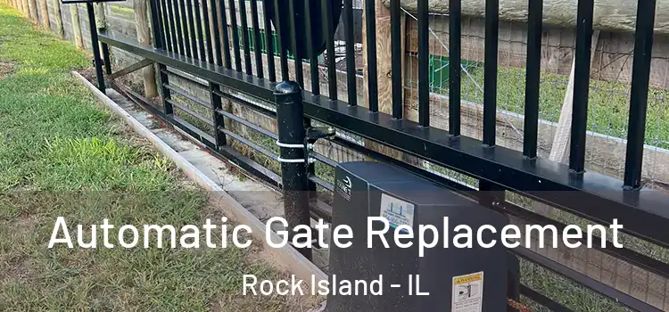  Automatic Gate Replacement Rock Island - IL