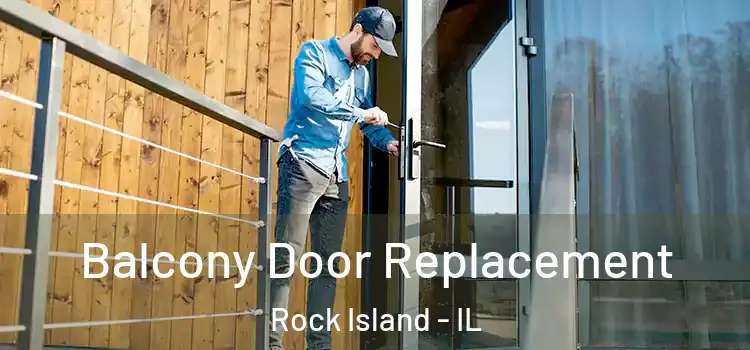  Balcony Door Replacement Rock Island - IL