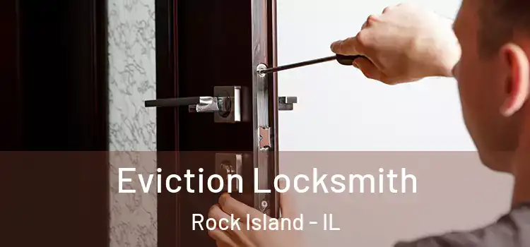  Eviction Locksmith Rock Island - IL