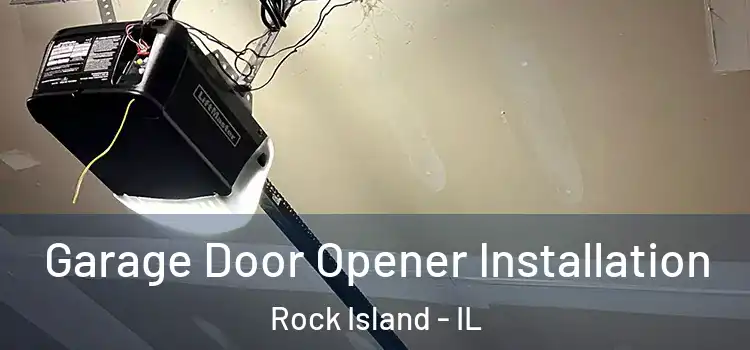  Garage Door Opener Installation Rock Island - IL