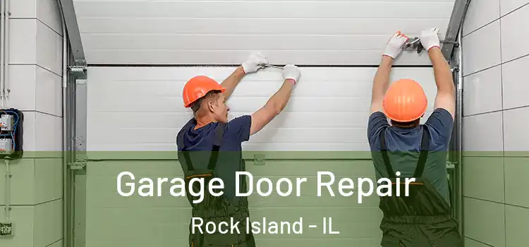  Garage Door Repair Rock Island - IL