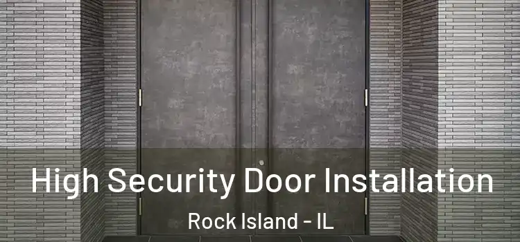 High Security Door Installation Rock Island - IL