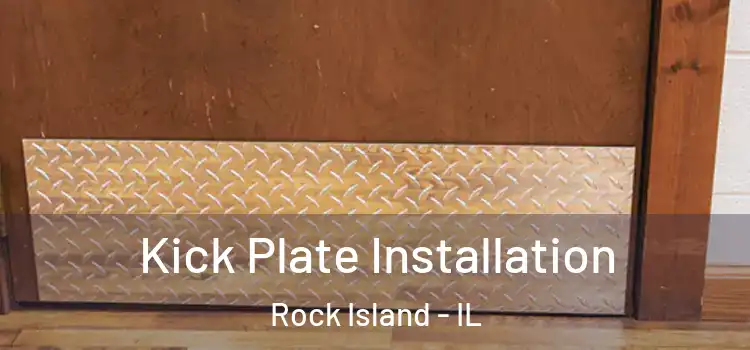  Kick Plate Installation Rock Island - IL