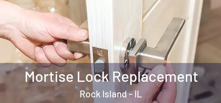 Mortise Lock Replacement Rock Island - IL