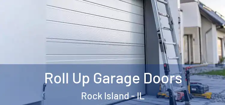  Roll Up Garage Doors Rock Island - IL