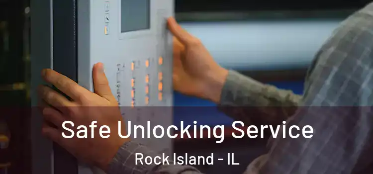  Safe Unlocking Service Rock Island - IL