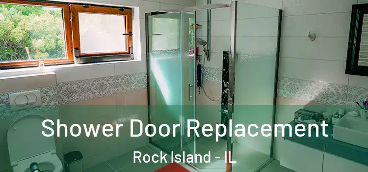 Shower Door Replacement Rock Island - IL